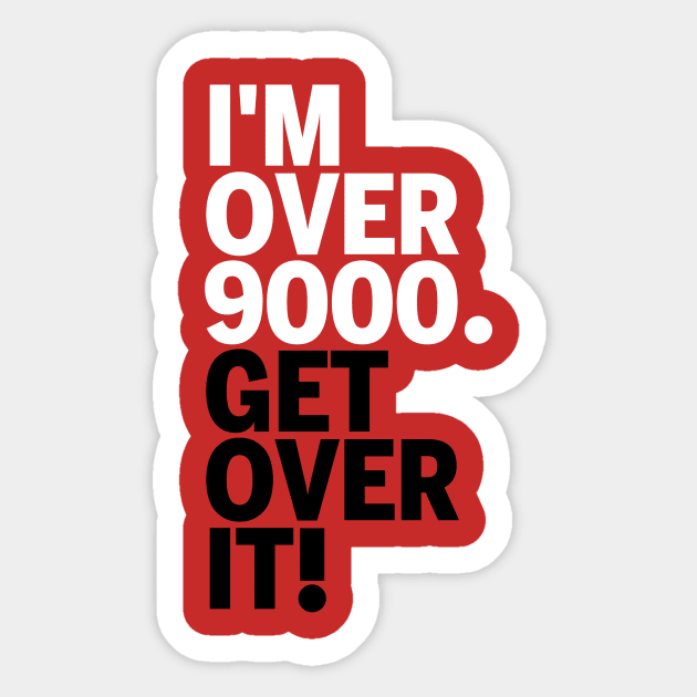 Get over it nine thousand Sticker by karlangas